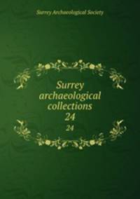 Surrey archaeological collections. 24