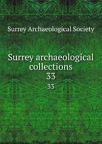 Surrey archaeological collections. 33