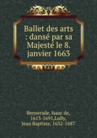 Ballet des arts : dans par sa Majest le 8. janvier 1663