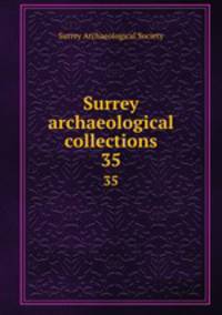 Surrey archaeological collections. 35