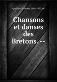 Chansons et danses des Bretons. --