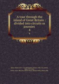 A tour through the island of Great Britain : divided into circuits or journies .. 4