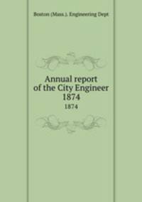 Annual report of the City Engineer. 1874