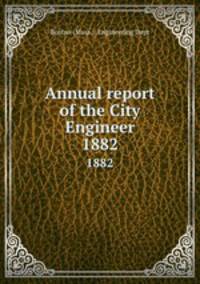 Annual report of the City Engineer. 1882
