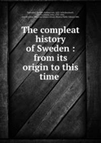 The compleat history of Sweden : from its origin to this time .