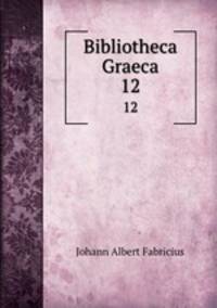 Bibliotheca Graeca. 12