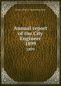 Annual report of the City Engineer. 1899
