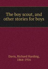 The boy scout, and other stories for boys