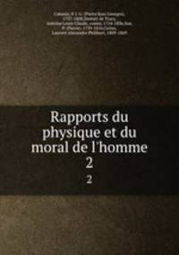 Rapports du physique et du moral de l`homme. 2