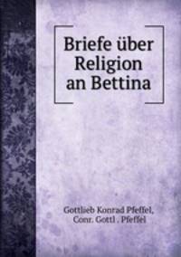 Briefe ber Religion an Bettina