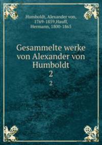 Gesammelte werke von Alexander von Humboldt. 2