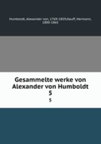 Gesammelte werke von Alexander von Humboldt. 5