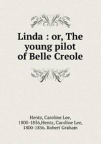 Linda : or, The young pilot of Belle Creole
