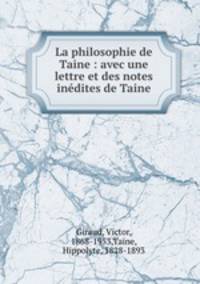 La philosophie de Taine : avec une lettre et des notes indites de Taine