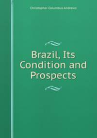Brazil, Its Condition and Prospects