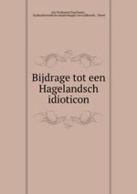 Bijdrage tot een Hagelandsch idioticon