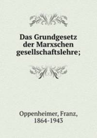 Das Grundgesetz der Marxschen gesellschaftslehre;