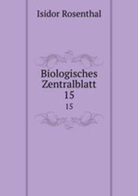 Biologisches Zentralblatt. 15
