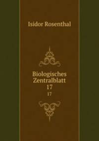 Biologisches Zentralblatt. 17