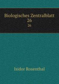 Biologisches Zentralblatt. 26