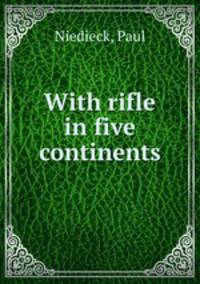 With rifle in five continents