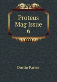 Proteus Mag Issue 6