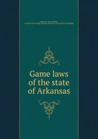 Game laws of the state of Arkansas