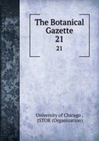The Botanical Gazette. 21