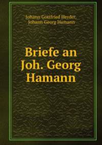 Briefe an Joh. Georg Hamann