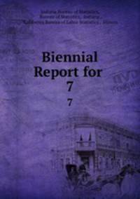 Biennial Report for .. 7