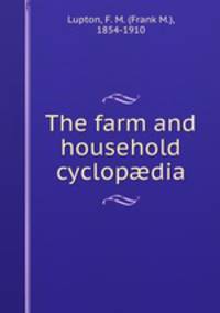 The farm and household cyclopdia