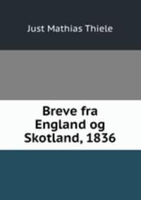 Breve fra England og Skotland, 1836