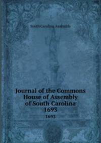 Journal of the Commons House of Assembly of South Carolina. 1693