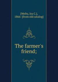 The farmer`s friend;