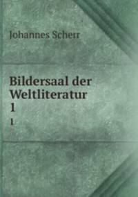 Bildersaal der Weltliteratur. 1