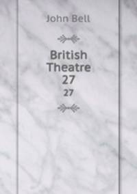 British Theatre. 27