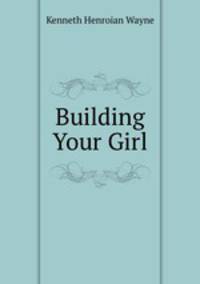 Building Your Girl