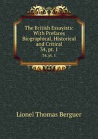 The British Essayists: With Prefaces Biographical, Historical and Critical. 34, pt. 1