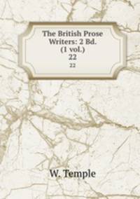 The British Prose Writers: 2 Bd. (1 vol.). 22