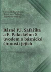 Bsn P.J. afaka a F. Palackho: S vodem o bsnick innosti jejich
