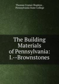 The Building Materials of Pennsylvania: I.--Brownstones