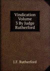 Vindication Volume 3 By Judge Rutherford