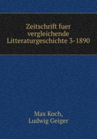 Zeitschrift fuer vergleichende Litteraturgeschichte 3-1890