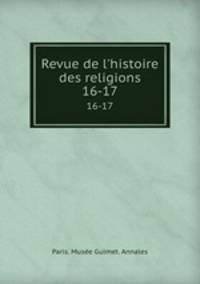 Revue de l`histoire des religions. 16-17