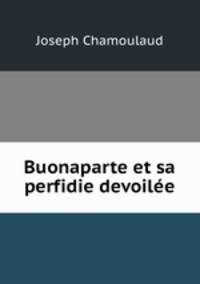 Buonaparte et sa perfidie devoile