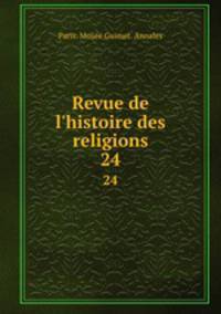 Revue de l`histoire des religions. 24