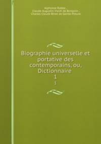 Biographie universelle et portative des contemporains, ou, Dictionnaire .. 1
