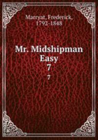 Mr. Midshipman Easy. 7