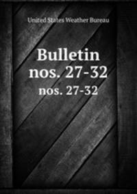 Bulletin. nos. 27-32