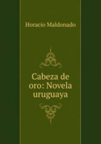 Cabeza de oro: Novela uruguaya